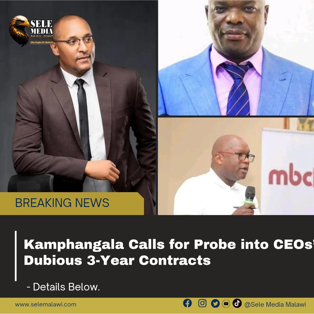 Kamphangala Calls for Probe into CEOs’ Dubious 3-Year Contracts